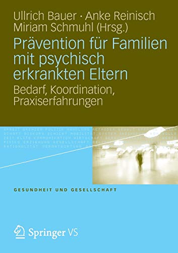 Prävention für Familien mit psychisch kranken Eltern: Bedarf, Koordination, Praxiserfahrung (Gesundheit und Gesellschaft) von VS Verlag für Sozialwissenschaften